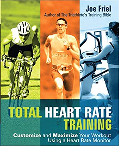 Total Heart Rate Training: Customize and Maximize Your Workout Using a Heart Rate Monitor
